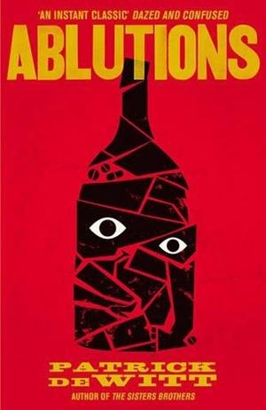 ABLUTIONS | 9781847086341 | PATRICK DEWITT