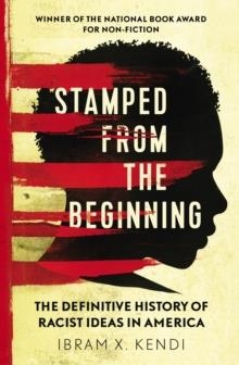 STAMPED FROM THE BEGINNING | 9781847924957 | IBRAM X KENDI