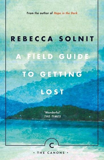 A FIELD GUIDE TO GETTING LOST | 9781786890511 | REBECCA SOLNIT