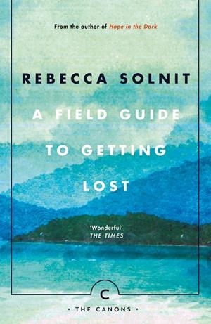 A FIELD GUIDE TO GETTING LOST | 9781786890511 | REBECCA SOLNIT
