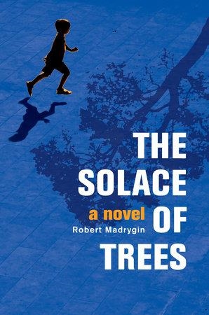THE SOLACE OF TREES | 9780997316902 | ROBERT MADRYGIN