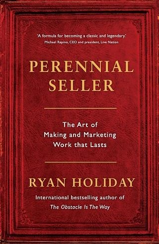 PERENNIAL SELLER: THE ART OF MAKING AND MARKETING WORK THAT LASTS | 9781781257661 | RYAN HOLIDAY