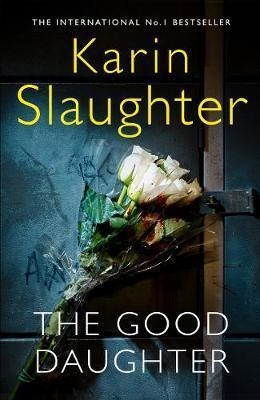 GOOD DAUGHTER, THE | 9780008150778 | KARIN SLAUGHTER