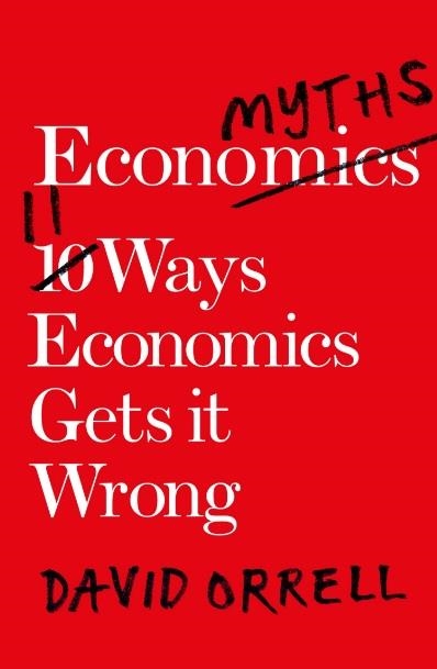 ECONOMYTHS - FULLY REVISED AND UPDATED EDITION | 9781785782299 | DAVID ORRELL