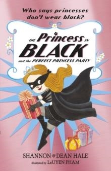 THE PRINCESS IN BLACK 02 AND THE PERFECT PRINCESS PARTY | 9781406376463 | SHANNON HALE