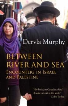 BETWEEN RIVER AND SEA | 9781780600703 | DERVLA MURPHY