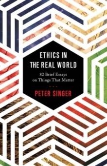 ETHICS IN THE REAL WORLD | 9780691172477 | PETER SINGER