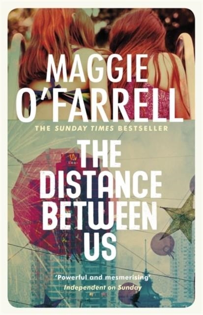 THE DISTANCE BETWEEN US | 9780755302666 | MAGGIE O'FARRELL