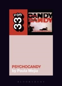 THE JESUS AND MARY CHAIN'S PSYCHOCANDY | 9781628929508 | PAULA MEJIA