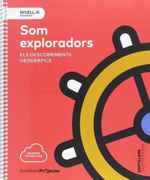 SOM EXPLORADORS. ELS DESCOBRIMENTS GEOGRÀFICS. NIVEL III | 9788491305941 | VARIOS AUTORES