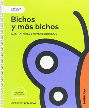 BICHOS Y MÁS BICHOS. LOS ANIMALES INVERTEBRADOS. NIVEL II PRIMARIA. | 9788414106433 | VARIOS AUTORES
