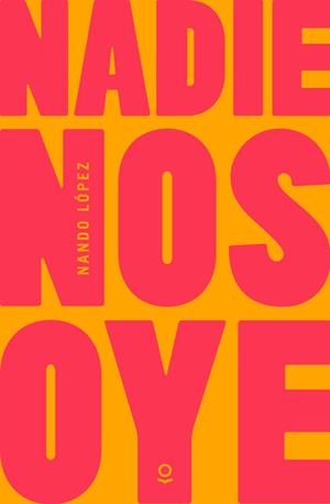 Nadie nos oye | 9788491223191 | NANDO LÓPEZ