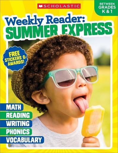 WEEKLY READER: SUMMER EXPRESS (BETWEEN GRADES K AND 1) | 9781338108897 | SCHOLASTIC