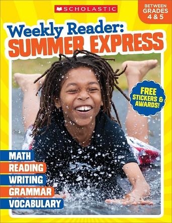 WEEKLY READER: SUMMER EXPRESS (BETWEEN GRADES 4 AND 5) | 9781338108934 | SCHOLASTIC
