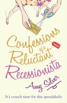 CONFESSIONS OF A RELUCTANT RECESSIONISTA | 9780099543558 | AMY SILVER