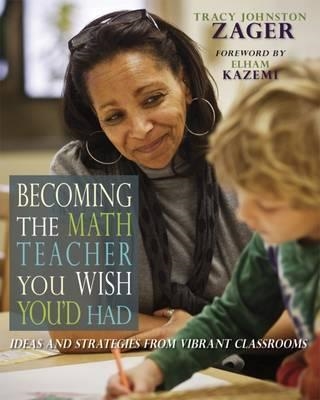 BECOMING THE MATH TEACHER YOU WISH YOU'D HAD | 9781571109965 | TRACY ZAGER