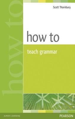 HOW TO TEACH GRAMMAR | 9780582339323 | SCOTT THORNBURY