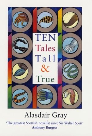 TEN TALES TALL AND TRUE | 9780747568179 | ALASDAIR GRAY