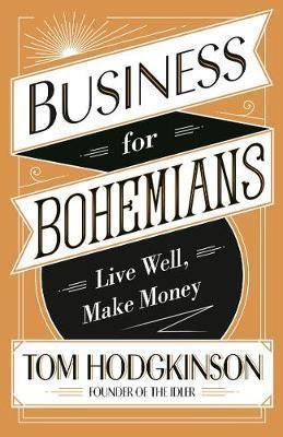 BUSINESS FOR BOHEMIANS | 9780241244807 | TOM HODGKINSON