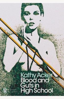 BLOOD AND GUTS IN HIGH SCHOOL | 9780241302514 | KATHY ACKER
