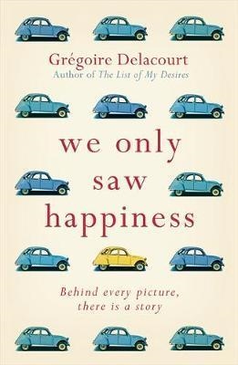 WE ONLY SAW HAPPINESS | 9781474600996 | GREGOIRE DELACOURT