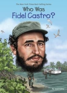 WHO WAS FIDEL CASTRO? | 9780451533333 | SARAH FABINY