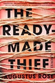 THE READYMADE THIEF | 9780735225152 | AUGUSTUS ROSE