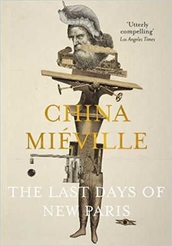 THE LAST DAYS OF NEW PARIS | 9781509841882 | CHINA MIEVILLE
