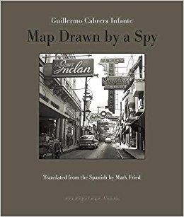 MAP DRAWN BY A SPY | 9780914671787 | GUILLERMO CABRERA INFANTE