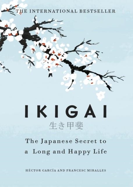 IKIGAI: THE JAPANESE SECRET TO A LONG AND HAPPY LIFE | 9781786330895 | HECTOR GARCIA/FRANCESC MIRALLES