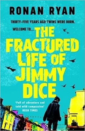 THE FRACTURED LIFE OF JIMMY DICE | 9781472237255 | RONAN RYAN