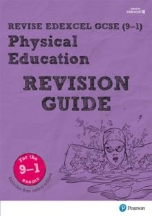 REVISE EDEXCEL GCSE (9-1) PHYSICAL EDUCATION REVISION GUIDE | 9781292135120