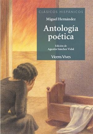 ANTOLOGIA POETICA MIGUEL HERNANDEZ N/E | 9788468242101 | Anton Garcia, Francesc;Otero Toral, Manuel;Sanchez Vidal, Agustin