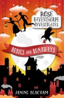 ROSE RAVENTHORPE INVESTIGATES 2: RUBIES AND RUNAWAYS | 9781510201316 | JANINE BEACHAM