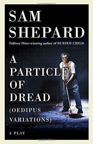 PARTICLE OF DREAD, A | 9781101974391 | SAM SHEPARD