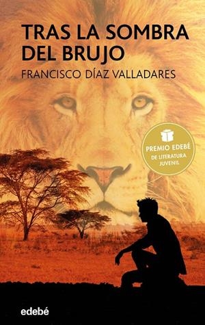 TRAS LA SOMBRA DEL BRUJO (PREMIO EDEBÉ DE LITERATURA JUVENIL) | 9788468332741 | Díaz Valladares, Francisco