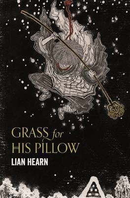 GRASS FOR HIS PILLOW | 9781509837816 | LIAN HEARN