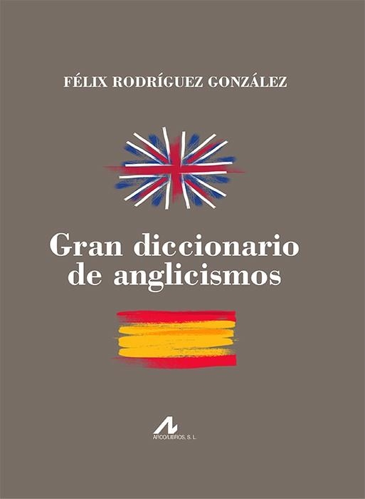 GRAN DICCIONARIO DE ANGLICISMOS | 9788476359556 | RODRÍGUEZ GONZÁLEZ, FÉLIX