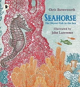 SEAHORSE: THE SHYEST FISH IN THE SEA | 9781406367027 | CHRISTINE BUTTERWORTH
