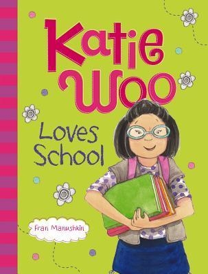 KATIE WOO LOVES SCHOOL | 9781479520275 | FRAN MANUSHKIN