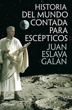 HISTORIA DEL MUNDO CONTADA PARA ESCEPTICOS | 9788408013822 | Eslava Galán, Juan