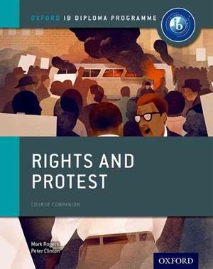 RIGHTS AND PROTEST: IB HISTORY COURSE BOOK: OXFORD IB DIPLOMA PROGRAMME | 9780198310198
