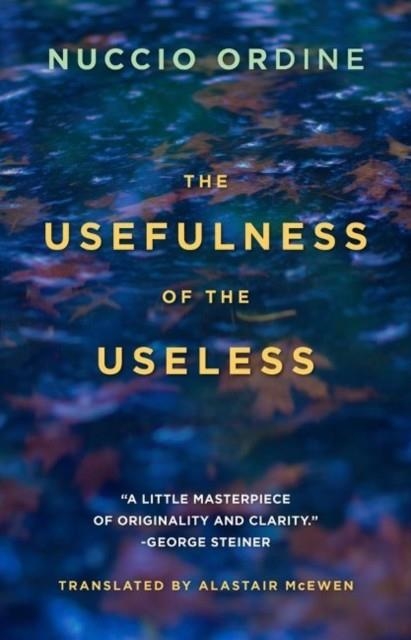THE USEFULNESS OF THE USELESS | 9781589881167 | NUCCIO ORDINE/ABRAHAM FLEXNER