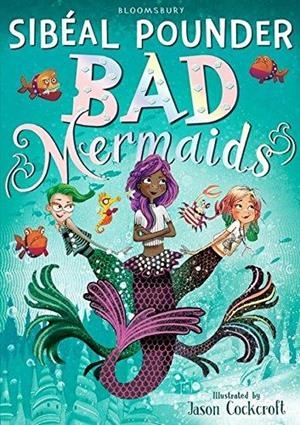 BAD MERMAIDS | 9781408877128 | SIBEAL POUNDER