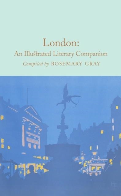 LONDON: AN ILLUSTRATED LITERARY COMPANION | 9781509827688 | ROSEMARY GRAY