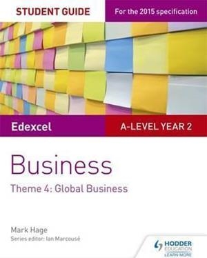 EDEXCEL A-LEVEL BUSINESS STUDENT GUIDE: THEME 4: GLOBAL BUSINESS | 9781471883767 | MARK HAGE