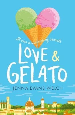 LOVE AND GELATO | 9781406372328 | JENNA EVANS WELCH