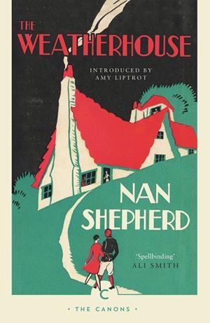 THE WEATHERHOUSE | 9781782118862 | NAN SHEPHERD