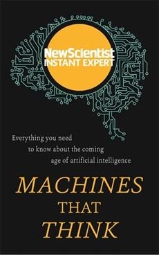 MACHINES THAT THINK | 9781473629653 | NEW SCIENTIST