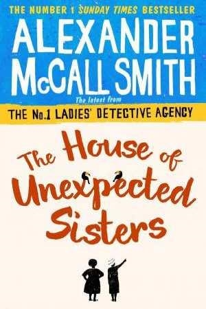 THE HOUSE OF UNEXPECTED SISTERS | 9781408708156 | ALEXANDER MCCALL SMITH
